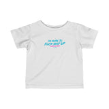 We're Here to Fuck Shit Up Funny Infant Fine Jersey Tee